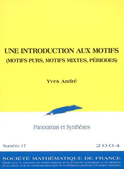 Panoramas et synthèses, n° 17. Une introduction aux motifs : motifs purs, motifs mixtes, périodes