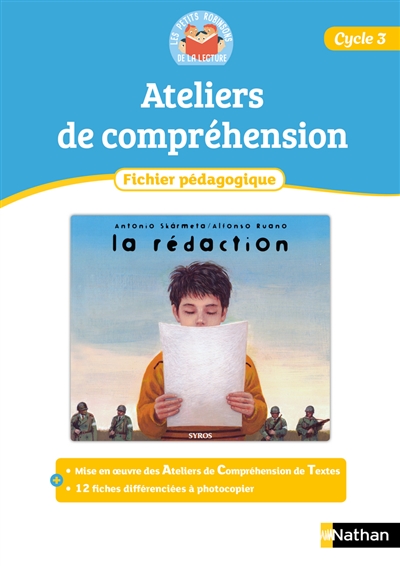 Les petits Robinsons de la lecture, cycle 3 : La rédaction, Antonio Skarmeta et Alfonso Ruano : ateliers de compréhension, fichier pédagogique