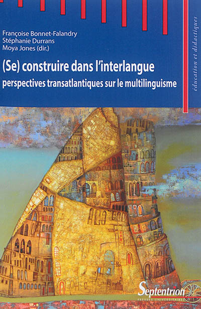 (Se) construire dans l'interlangue : perspectives transatlantiques sur le multilinguisme
