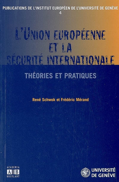 L'Union européenne et la sécurité internationale : théories et pratiques