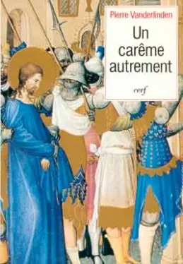 Un Carême autrement : témoignage d'un cheminement spirituel