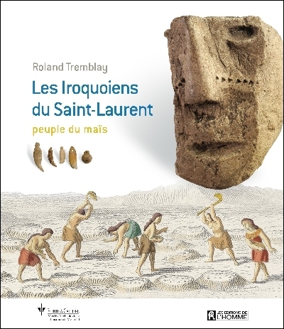 Les Iroquoiens du Saint-Laurent : peuple du maïs