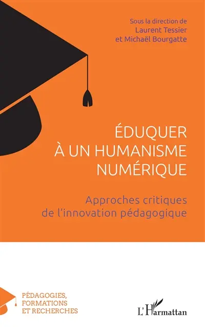 Eduquer à un humanisme numérique : approches critiques de l'innovation pédagogique