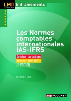 Les normes comptables internationales IAS-IFRS : exercices & cas d'applications, 2007-2008 : synthèses, cas pratiques, à jour au 31 juillet 2007