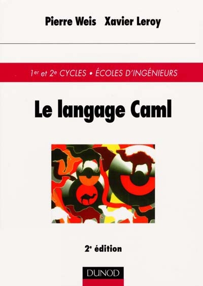 Le langage Caml : 1er et 2e cycles, Ecoles d'ingénieurs