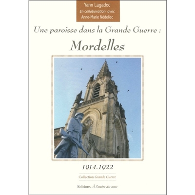 Une paroisse dans la Grande Guerre : Mordelles : 1914-1922