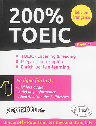 200 % TOEIC : TOEIC-listening & reading, préparation complète, enrichi par le e-learning