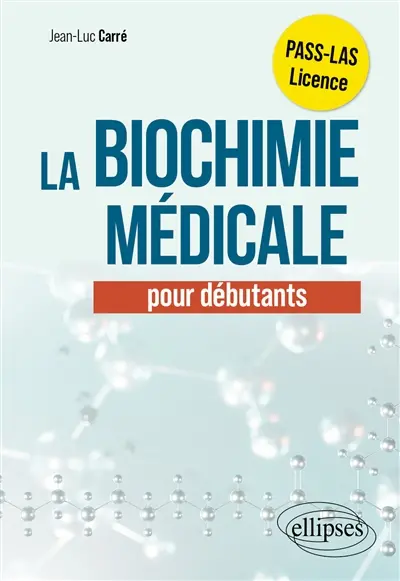 La biochimie pour débutants : PASS-LAS, licence