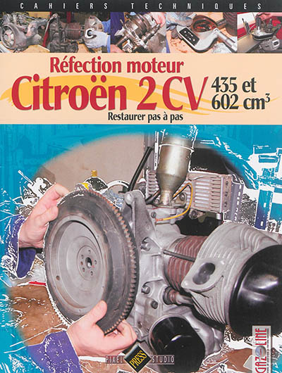 Réfection moteur Citroen 2 CV 435 et 602 cm3 : restaurer pas à pas