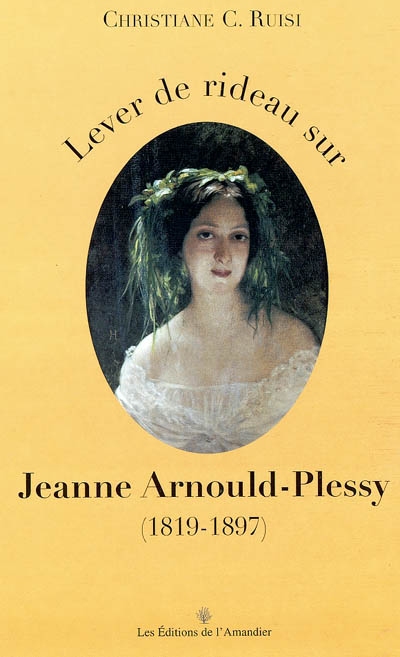 Lever de rideau sur Jeanne Arnould-Plessy (1819-1897) : amie fidèle de George Sand