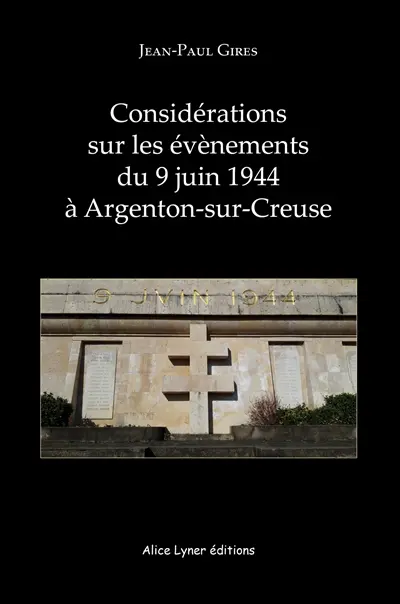 Considérations sur les événements du 9 juin 1944 à Argenton-sur-Creuse