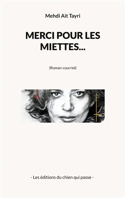 Merci pour les miettes... : Roman-courriel