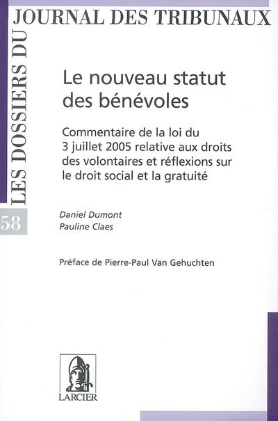Le nouveau statut des bénévoles : commentaire de la loi du 3 juillet 2005 relative aux droits des volontaires et réflexions sur le droit social et la gratuité