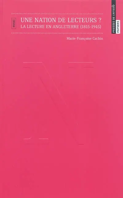 Une nation de lecteurs ? : la lecture en Angleterre (1815-1945) : essai