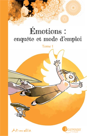 Emotions : enquête et mode d'emploi. Vol. 1