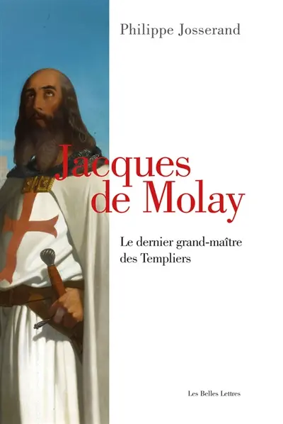 Jacques de Molay : le dernier grand-maître des Templiers