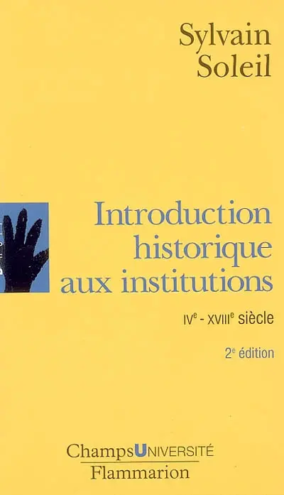 Introduction historique aux institutions : IVe-XVIIIe siècle