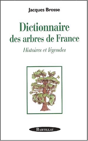 Dictionnaire des arbres de France : histoire et légendes