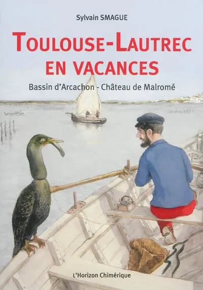 Toulouse-Lautrec en vacances : bassin d'Arcachon, château de Malromé
