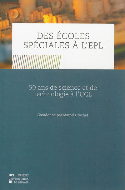 Des écoles spéciales à l'EPL : 50 ans de science et de technologie à l'UCL