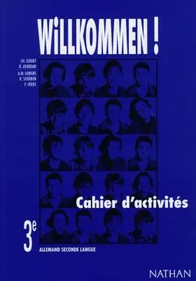 Willkommen ! : allemand 3e seconde langue : cahier d'activités