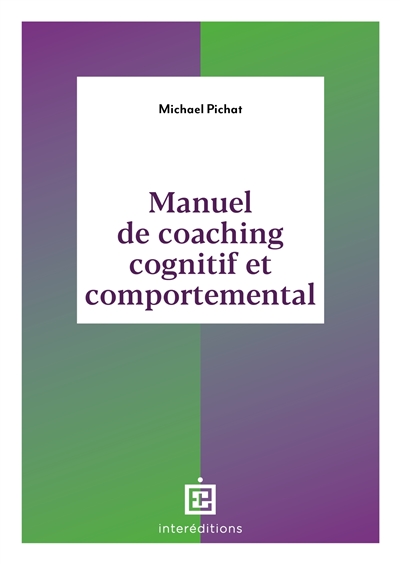 Manuel de coaching cognitif et comportemental : concepts, techniques, outils et études de cas