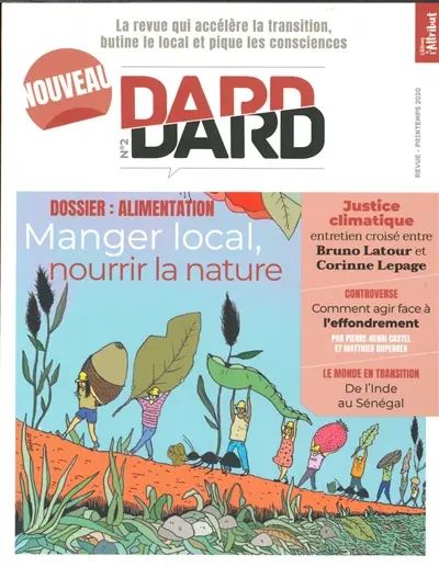 Dard/Dard : la revue qui accélère la transition, butine le local et pique les consciences, n° 2. Alimentation : manger local, nourrir la nature
