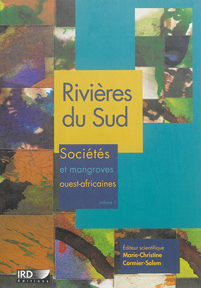 Rivières du Sud : sociétés et mangroves ouest-africaines. Vol. 1