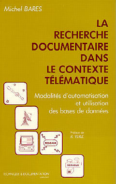 La Recherche documentaire dans le contexte télématique : modalités d'automatisation et utilisation des bases de données