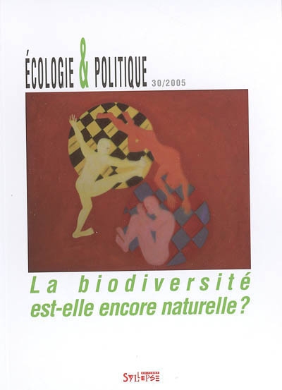 Ecologie et politique, n° 30. La biodiversité est-elle encore naturelle ?