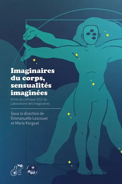 Imaginaires du corps, sensualités imaginées : Actes du colloque 2021 du Laboratoire des Imaginaires