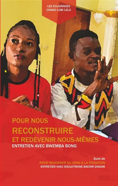 Pour nous reconstruire et redevenir nous-mêmes : Pour redonner du sens à la tradition (suivi de)