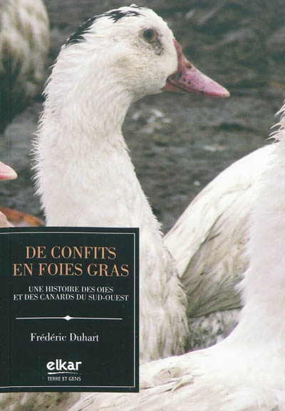 De confits en foies gras : une histoire des oies et des canards du sud-ouest