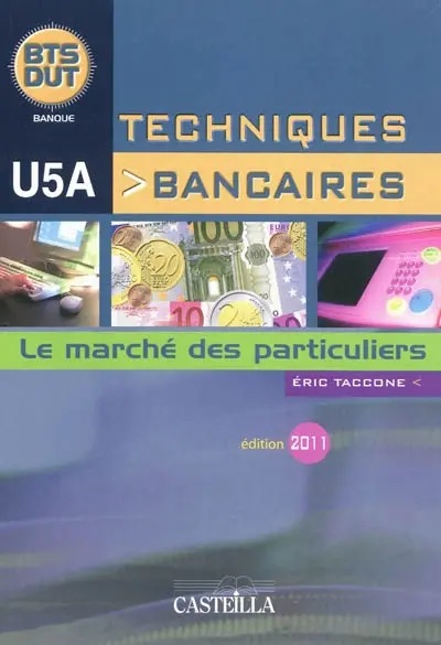 Techniques bancaires, U5A : le marché des particuliers : BTS DUT banque