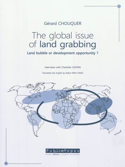 The global issue of land grabbing : land bubble or development opportunity ? : interviews with Charlotte Castan