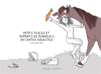 Petits tracas et moments de bonheur en centre équestre