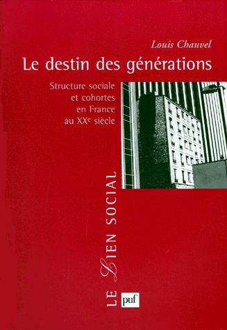 Le destin des générations : structure sociale et cohortes en France au XXe siècle