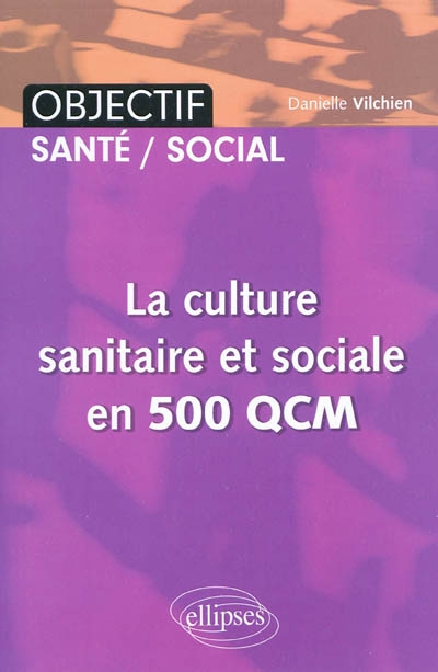 La culture sanitaire et sociale en 500 QCM