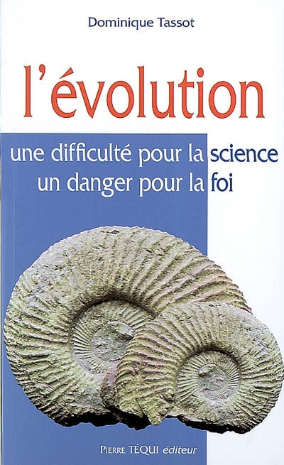 L'évolution : une difficulté pour la science, un danger pour la foi
