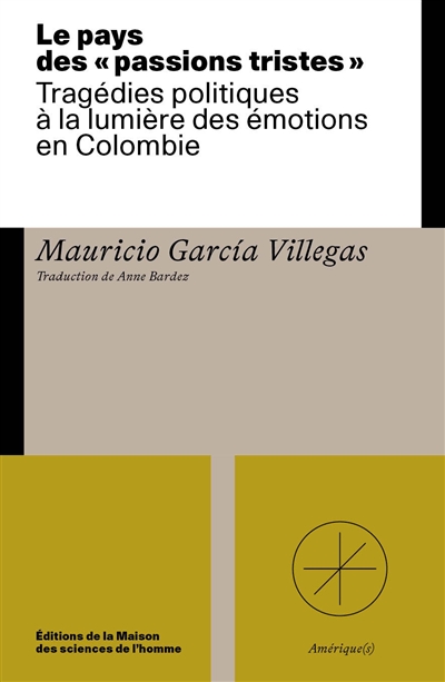 Le pays des passions tristes : tragédies politiques à la lumière des émotions en Colombie