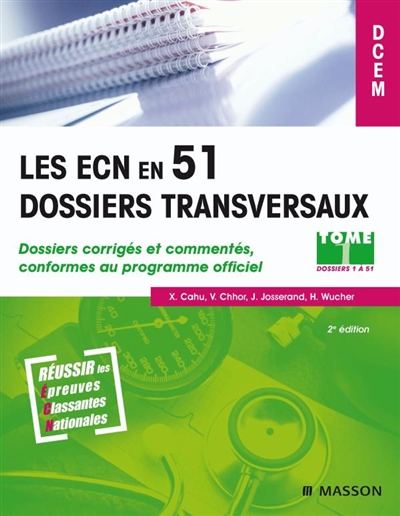 Les ECN en 51 dossiers transversaux. Vol. 1. Dossiers corrigés et commentés conformes au programme officiel : dossiers 1 à 51