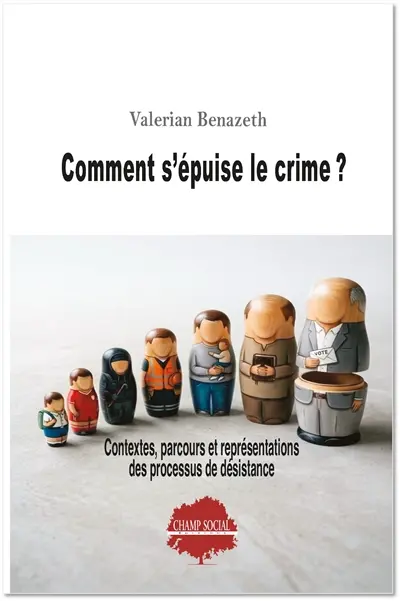 Comment s'épuise le crime ? : contextes, parcours et représentations des processus de désistance