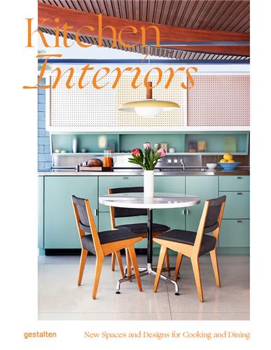 Kitchen interiors : new spaces and designs for cooking and dining