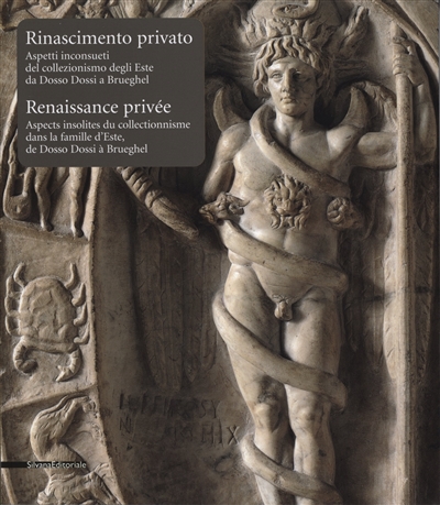 Renaissance privée : aspects insolites du collectionnisme dans la famille d'Este, de Dosso Dossi à Brueghel