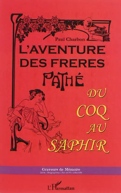L'aventure des frères Pathé : du coq au saphir