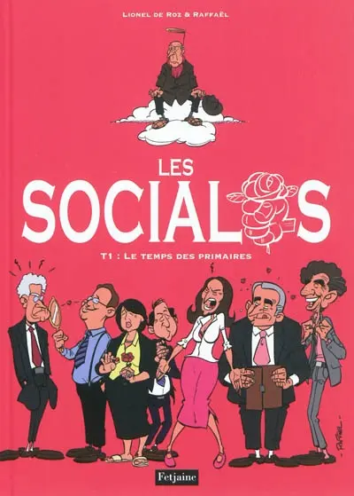 Les socialos. Vol. 1. Le temps des primaires