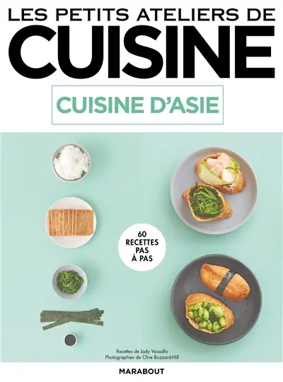 Cuisine d'Asie : 60 recettes pas à pas