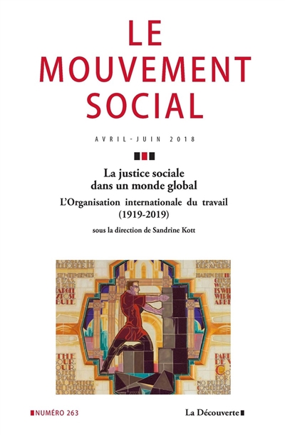 Mouvement social (Le), n° 263. La justice sociale dans un monde global : l'Organisation internationale du travail (1919-2019)
