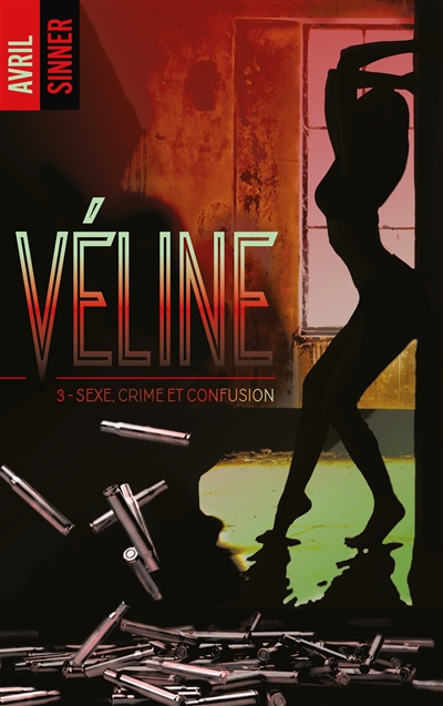 Véline. Vol. 3. Sexe, crime et confusion