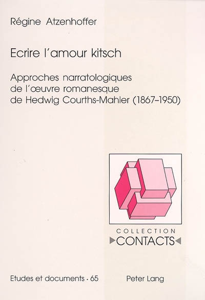 Ecrire l'amour kitsch : approches narratologiques de l'oeuvre romanesque de Hedwig Courths-Mahler, 1867-1950